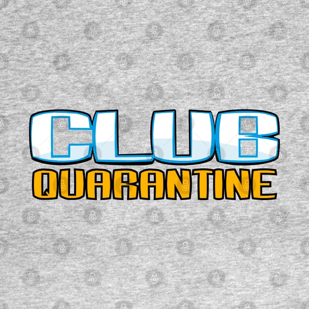 Club Quarantine by VectHER Art & Design